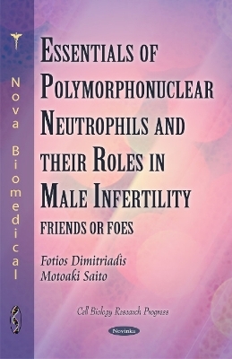 Polymorphonuclear Neutrophils & their Roles in Male Infertility - Fotios Dimitriadis, Motoaki Saito