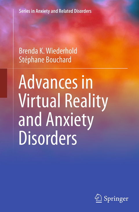 Advances in Virtual Reality and Anxiety Disorders - Brenda K. Wiederhold, Stéphane Bouchard