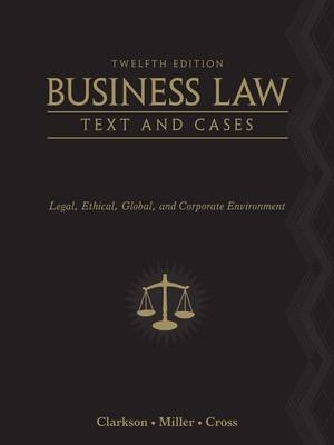 Business Law: Text and Cases - Roger Miller, Kenneth Clarkson, Frank Cross