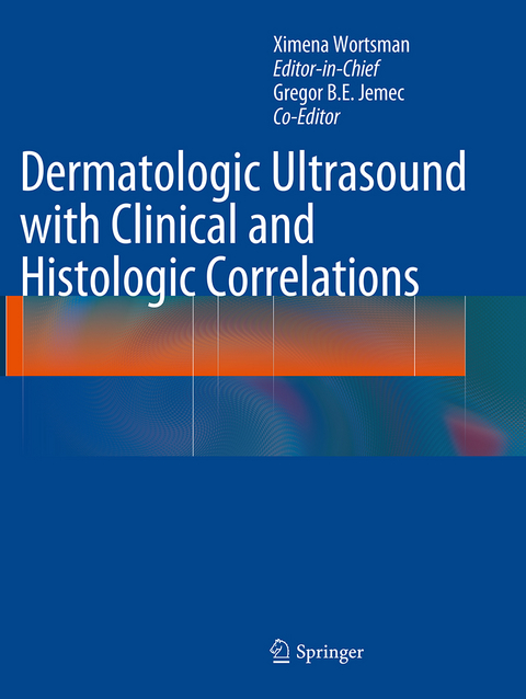 Dermatologic Ultrasound with Clinical and Histologic Correlations - 