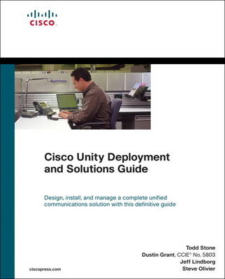 Cisco Unity Deployment and Solutions Guide (paperback) - Todd Stone, Jeff Lindborg, Steve Olivier, Dustin Grant