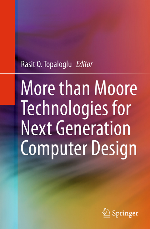 More than Moore Technologies for Next Generation Computer Design - 