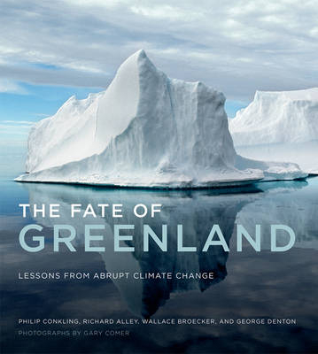 The Fate of Greenland - Philip W. Conkling, Richard Alley, Wallace Broekcer, George Denton