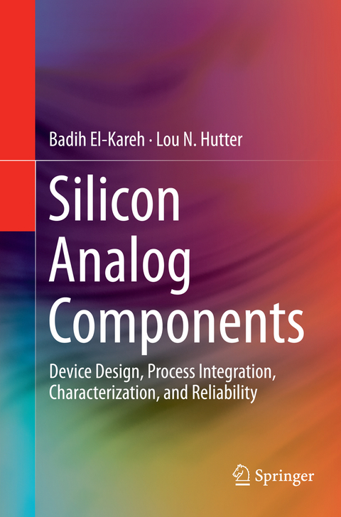 Silicon Analog Components - Badih El-Kareh, Lou N. Hutter