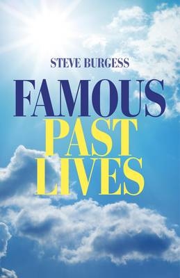 Famous Past Lives - Steve Burgess