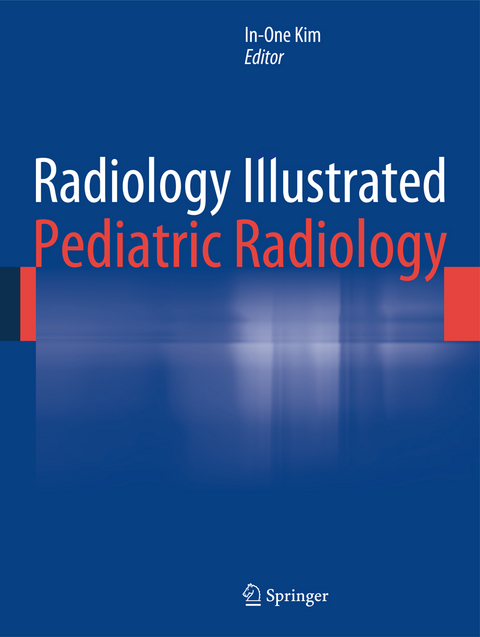 Radiology Illustrated: Pediatric Radiology - 