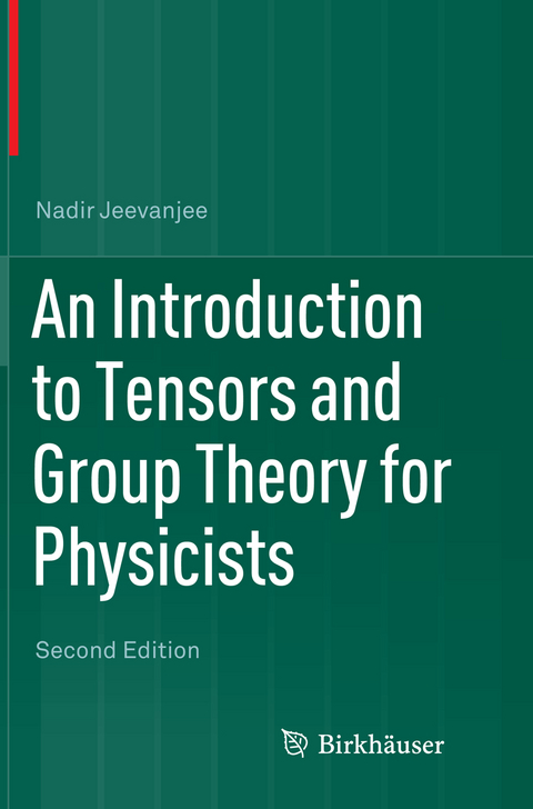 An Introduction to Tensors and Group Theory for Physicists - Nadir Jeevanjee