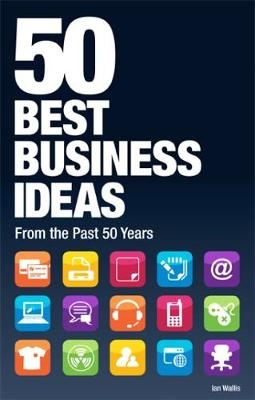 50 Best Business Ideas from the past 50 years - Ian Wallis