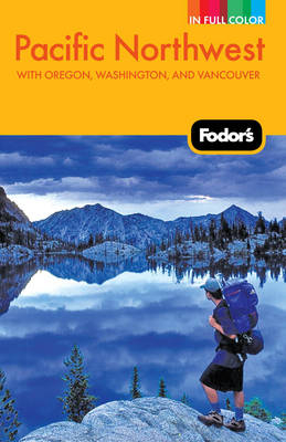 Fodor's Pacific Northwest -  Fodor Travel Publications