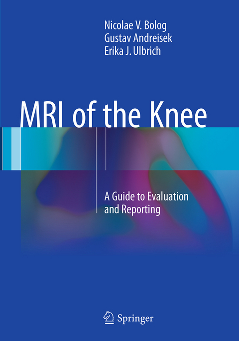 MRI of the Knee - Nicolae V. Bolog, Gustav Andreisek, Erika J. Ulbrich