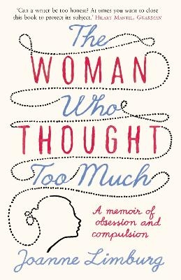 The Woman Who Thought too Much - Joanne Limburg