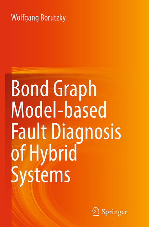 Bond Graph Model-based Fault Diagnosis of Hybrid Systems - Wolfgang Borutzky