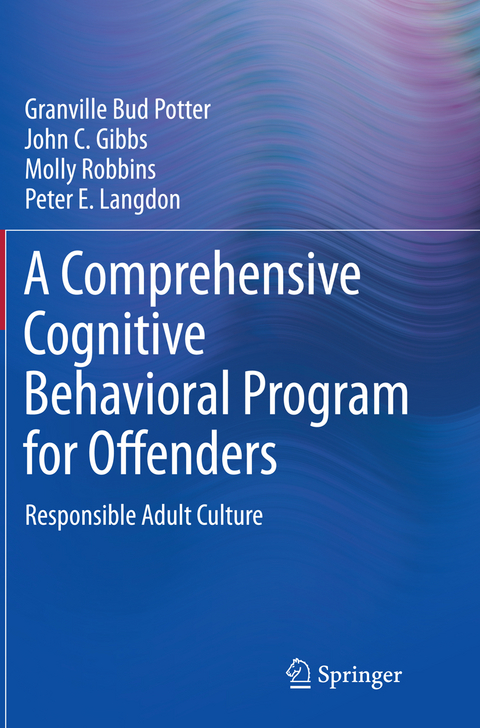 A Comprehensive Cognitive Behavioral Program for Offenders - Granville Bud Potter, John C. Gibbs, Molly Robbins, Peter E. Langdon