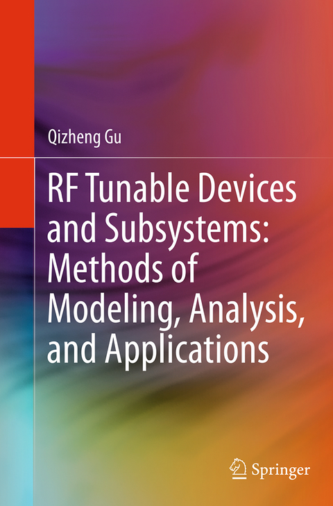RF Tunable Devices and Subsystems: Methods of Modeling, Analysis, and Applications - Qizheng Gu