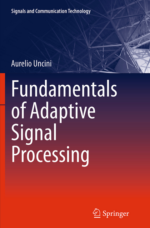 Fundamentals of Adaptive Signal Processing - Aurelio Uncini