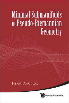Minimal Submanifolds In Pseudo-riemannian Geometry - Henri Anciaux