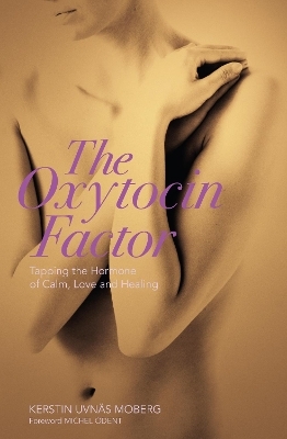 The Oxytocin Factor - Kerstin Uvnas Moberg