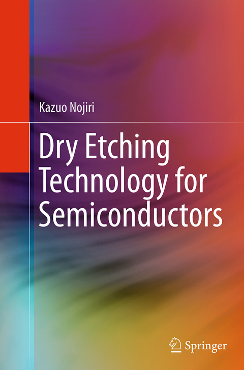 Dry Etching Technology for Semiconductors - Kazuo Nojiri