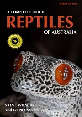 A Complete Guide to Reptiles of Australia - Steve Wilson, Gerry Swan