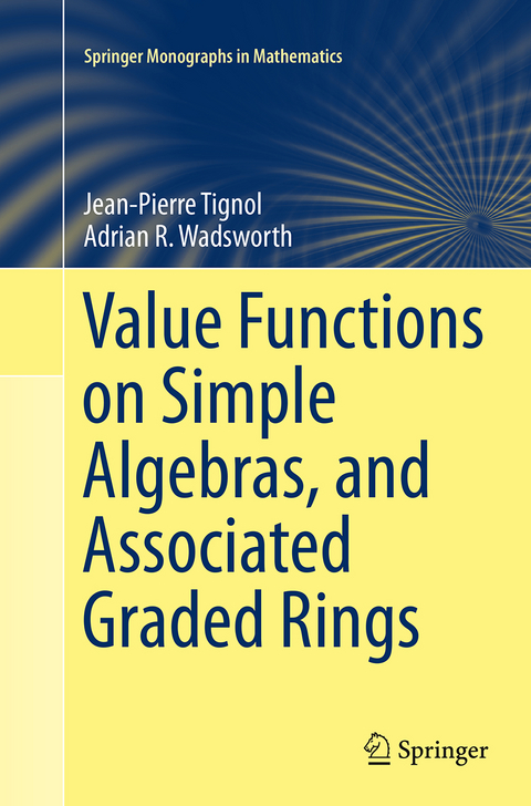 Value Functions on Simple Algebras, and Associated Graded Rings - Jean-Pierre Tignol, Adrian R. Wadsworth