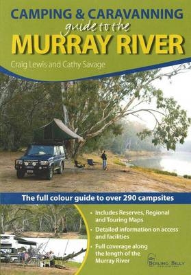 Camping and Caravanning Guide to the Murray River - Craig and Savage Lewis  Cathy