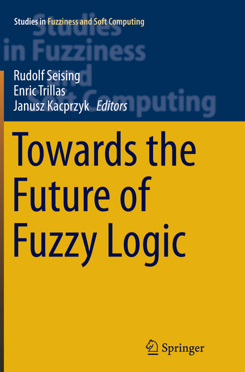 Towards the Future of Fuzzy Logic - 