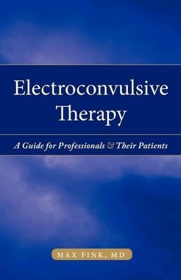 Electroconvulsive Therapy - Max Fink MD