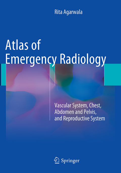 Atlas of Emergency Radiology - Rita Agarwala