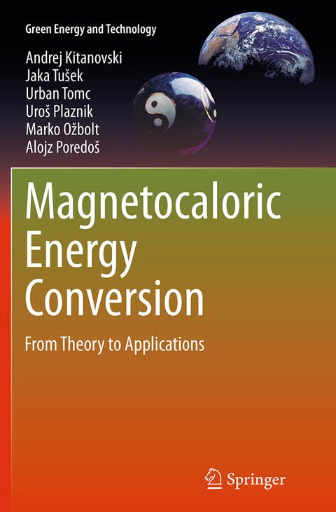 Magnetocaloric Energy Conversion - Andrej Kitanovski, Jaka Tušek, Urban Tomc, Uroš Plaznik, Marko Ožbolt, Alojz Poredoš