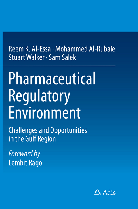 Pharmaceutical Regulatory Environment - Reem K. Al-Essa, Mohammed Al-Rubaie, Stuart Walker, Sam Salek