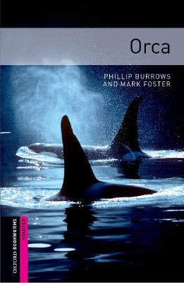 Oxford Bookworms Library: Starter Level:: Orca - Phillip Burrows, Mark Foster