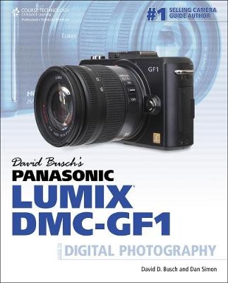 David Busch's Panasonic Lumix DMC-GF1 Guide to Digital Photography - David Busch, Dan Simon