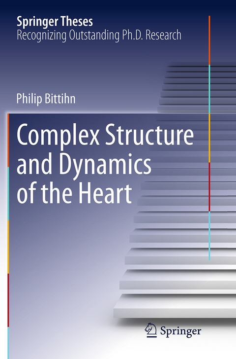 Complex Structure and Dynamics of the Heart - Philip Bittihn