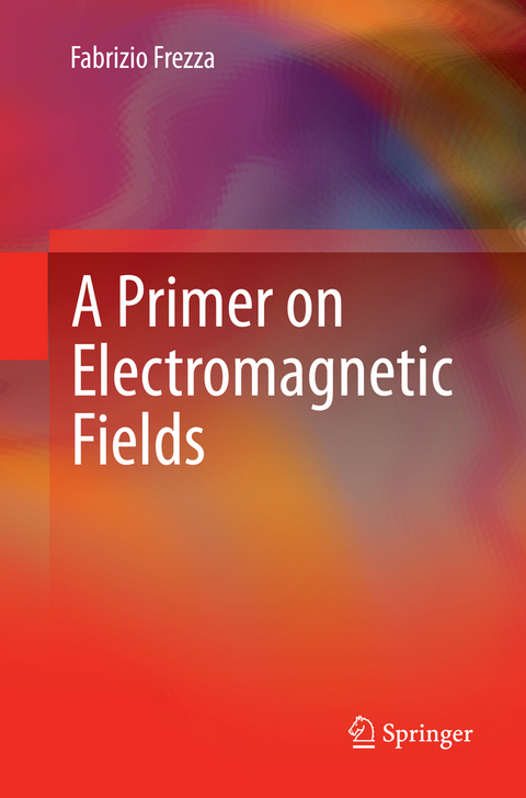 A Primer on Electromagnetic Fields - Fabrizio Frezza