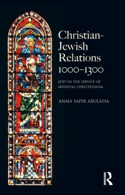 Christian Jewish Relations 1000-1300 - Anna Sapir Abulafia