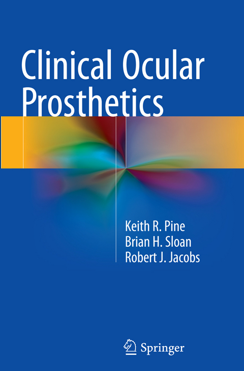 Clinical Ocular Prosthetics - Keith R. Pine, Brian H. Sloan, Robert J. Jacobs