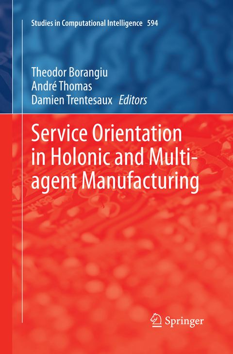 Service Orientation in Holonic and Multi-agent Manufacturing - 