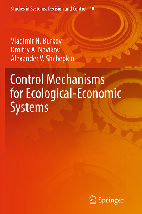 Control Mechanisms for Ecological-Economic Systems - Vladimir N. Burkov, Dmitry A. Novikov, Alexander V. Shchepkin