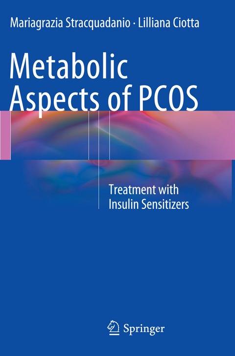 Metabolic Aspects of PCOS - Mariagrazia Stracquadanio, Lilliana Ciotta