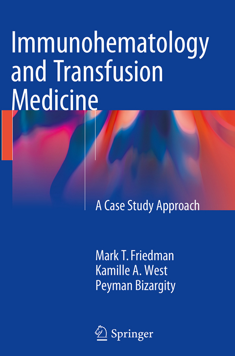 Immunohematology and Transfusion Medicine - Mark T. Friedman, Kamille West, Peyman Bizargity