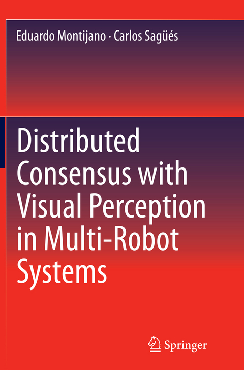 Distributed Consensus with Visual Perception in Multi-Robot Systems - Eduardo Montijano, Carlos Sagüés