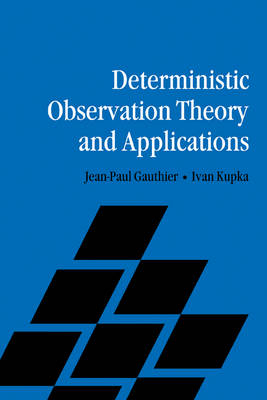 Deterministic Observation Theory and Applications - Jean-Paul Gauthier, Ivan Kupka