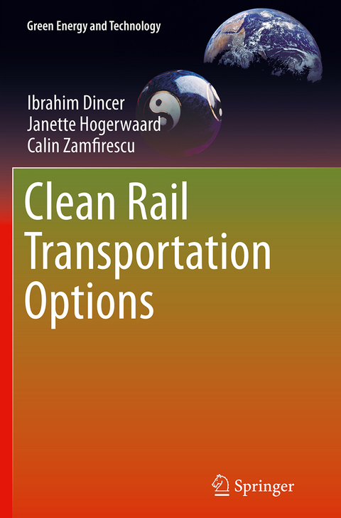 Clean Rail Transportation Options - Ibrahim Dincer, Janette Hogerwaard, Calin Zamfirescu