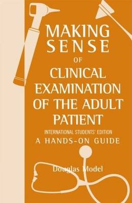 Making Sense of Clinical Examination of the Adult Patient: A Hands on Guide - Douglas Model