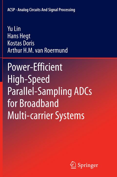 Power-Efficient High-Speed Parallel-Sampling ADCs for Broadband Multi-carrier Systems - Yu Lin, Hans Hegt, Kostas Doris, Arthur H.M. van Roermund