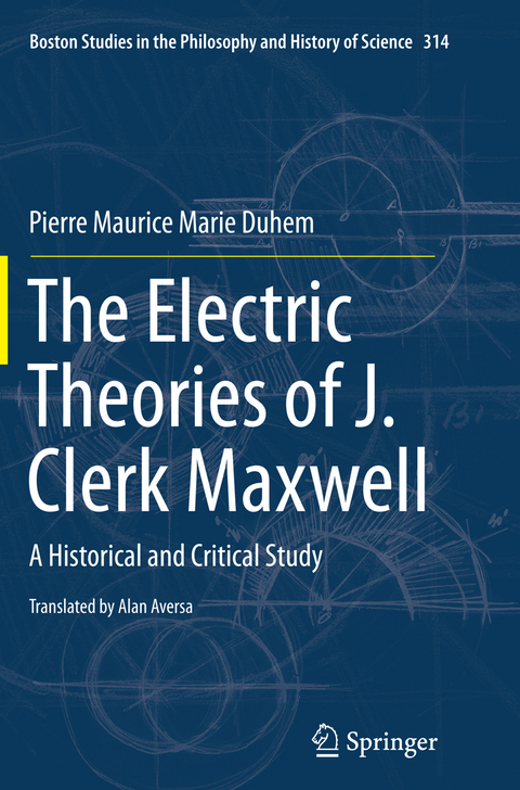 The Electric Theories of J. Clerk Maxwell - Pierre Maurice Marie Duhem