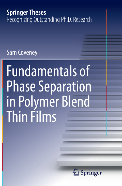 Fundamentals of Phase Separation in Polymer Blend Thin Films - Sam Coveney