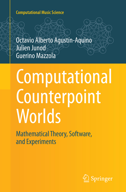Computational Counterpoint Worlds - Octavio Alberto Agustín-Aquino, Julien Junod, Guerino Mazzola