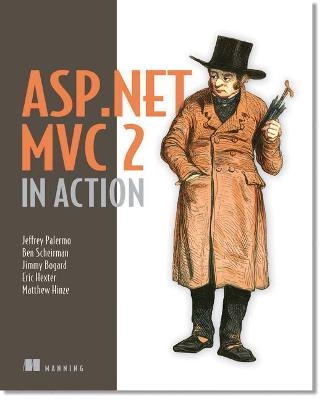 ASP.NET MVC 2 in Action - Jeffrey Palermo, Ben Scheirman, Matthew Hinze, Jimmy Bogard, Eric Hexter