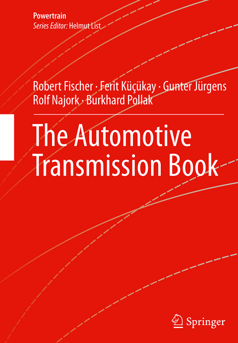 The Automotive Transmission Book - Robert Fischer, Ferit Küçükay, Gunter Jürgens, Rolf Najork, Burkhard Pollak
